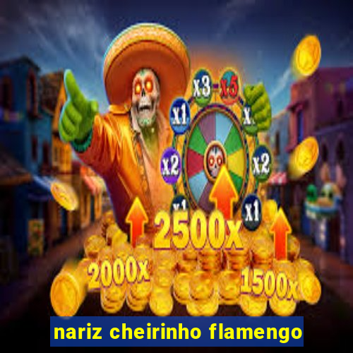 nariz cheirinho flamengo